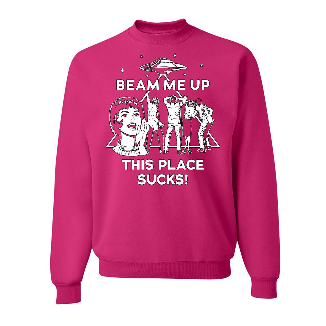 wild custom apparel Beam Me Up This Place Sucks Funny Sweater Crewneck Sweatshirt, Fuschia, Large